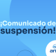 COMUNICADO DE SUSPENSION 05