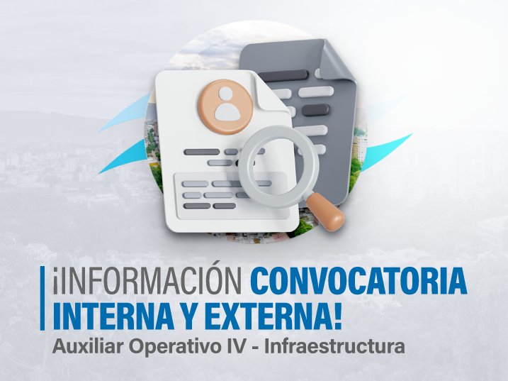 Convocatoria interna y externa Auxiliar Operativo IV - Infraestructura 18 Convocatoria 22 10 26 Destacada